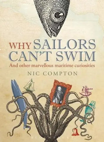 Why Sailors Can't Swim and Other Marvellous Maritime Curiosities by Nic Compton