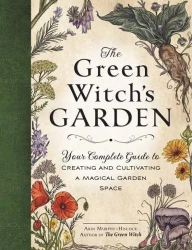 The Green Witch's Garden by Arin Murphy-Hiscock