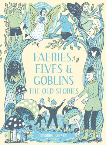 Faeries, Elves and Goblins by Roslind Kerven