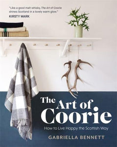 The Art of Coorie How to Live Happy the Scottish Way
